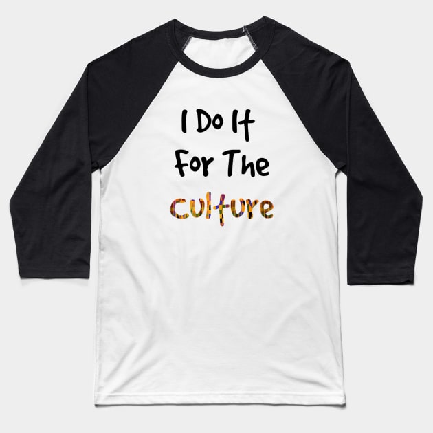 I Do It For The Culture - Kente Print Baseball T-Shirt by hazinadesign